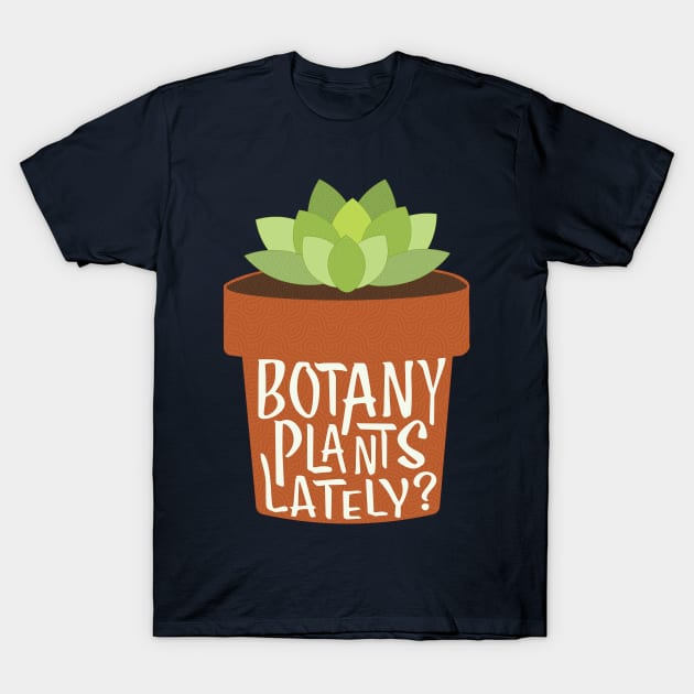 Botany Plants Lately, Garden T-Shirt by candhdesigns